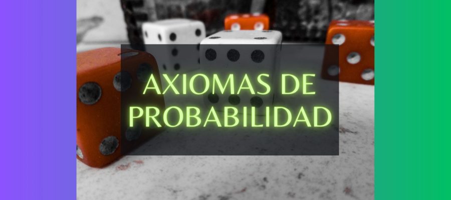 Axiomas de probabilidad, Teorema de probabilidad, Axiomas y teoremas de probabilidad